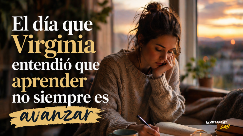 El día que Virginia entendió que aprender no siempre es avanzar