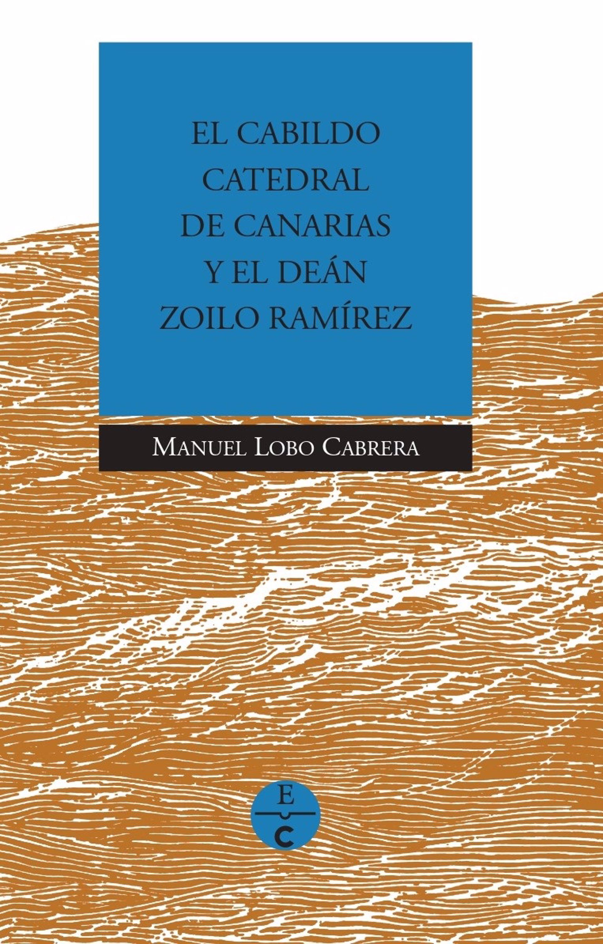 El libro 'El Cabildo Catedral de Canarias y el deán Zoilo Ramírez' de Manuel Lobo se presenta el miércoles